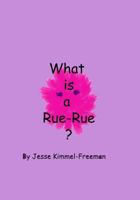 What is a Rue-Rue? 1467955159 Book Cover