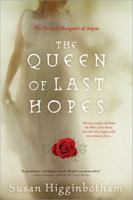 The Queen of Last Hopes: The Story of Margaret of Anjou 1402242816 Book Cover