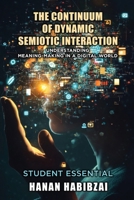 The Continuum of Dynamic Semiotic Interaction: Understanding Meaning-Making In a Digital World 1917618115 Book Cover
