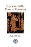 Orpheus and the Roots of Platonism 1908092076 Book Cover