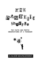 The Pandemic Shuffle: The Faith And Poetic Observations Of A Teenager B09DHZFXXW Book Cover