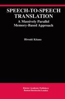 Speech--to--Speech Translation: A Massively Parallel Memory-Based Approach (The International Series in Engineering and Computer Science) 0792394259 Book Cover