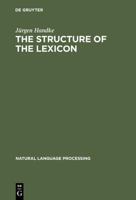 The Structure of the Lexicon: Human Versus Machine (Natural Language Processing) 3110147327 Book Cover