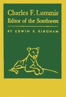 Charles F. Lummis: Editor of the Southwest 0873282213 Book Cover