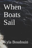 When Boats Sail 1791690599 Book Cover