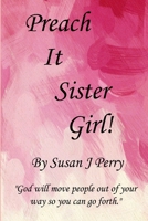 Preach It Sister Girl! 1975648293 Book Cover