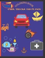 Cars, trucks and planes coloring book: Coloring book for boys, 5-10. This book contains 45 designs of Cars, Trucks, Bikes, Planes, Boats And Vehicles B08T4MLT8B Book Cover