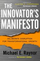 The Innovator's Manifesto: Deliberate Disruption for Transformational Growth 0385531664 Book Cover