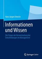 Informationen Und Wissen: Die Folgen Der Verwechselung Bei Entscheidungen Im Management 3658031883 Book Cover