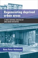 Regenerating Deprived Urban Areas: A Cross-National Analysis of Area-based Initiatives 1447310780 Book Cover