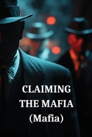 CLAIMING THE MAFIA (Mafia) B0DRWD39BX Book Cover