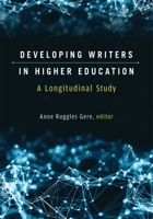 Developing Writers in Higher Education: A Longitudinal Study 0472037382 Book Cover