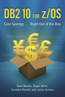 DB2 10 for z/OS: Cost Savings . . . Right Out of the Box 1583473610 Book Cover