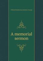 A Memorial Sermon: Delivered on the Ninetieth Anniversary of the Organization of Bethel Church in Fayette County, Kentucky 101535274X Book Cover