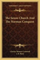The Saxon Church and the Norman Conquest 1428638814 Book Cover