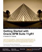 Getting Started with Oracle Bpm Suite 11gr1 - A Hands-On Tutorial 1849681686 Book Cover