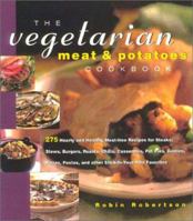 The Vegetarian Meat and Potatoes Cookbook 1558322051 Book Cover