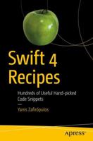 Swift 4 Recipes: Hundreds of Useful Hand-Picked Code Snippets 1484241819 Book Cover