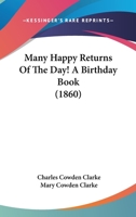 Many Happy Returns Of The Day! A Birthday Book 1166612058 Book Cover