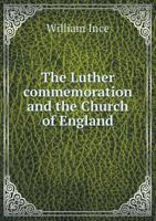 The Luther Commemoration and the Church of England 1341960420 Book Cover