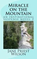 Miracle on the Mountain: An Inspirational Suspense Novel 2 1492322725 Book Cover