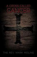 A Cross Called Cancer 1622307305 Book Cover