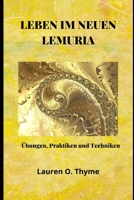 Leben Im Neuen Lemuria: Übungen, Praktiken und Techniken B08Y4RQHLP Book Cover