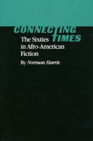 Connecting Times: The Sixties in Afro-American Fiction 1934110590 Book Cover