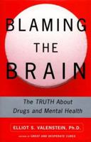 Blaming the Brain: The Truth About Drugs and Mental Health 0743237870 Book Cover