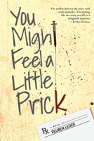 You Might Feel a Little Prick 1525573098 Book Cover