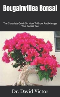 Bougainvillea Bonsai: The Complete Guide On How To Grow And Manage Your Bonsai Tree null Book Cover