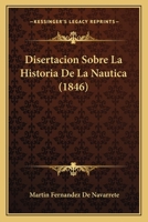 Disertacion Sobre La Historia De La Nautica (1846) 1143170857 Book Cover