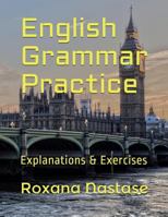 English Grammar Practice: Explanations & Exercises with Answers 1988397235 Book Cover