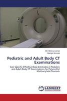 Pediatric and Adult Body CT Examinations: Size-Specific Effective Dose Estimates in Pediatric and Adult Body CT Examinations for Polymethyl Methacrylate Phantom 3659582069 Book Cover