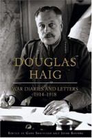 DOUGLAS HAIG: War Diaries and Letters 1914-1918 (Weidenfeld & Nicolson) 0753820757 Book Cover