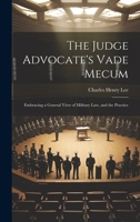 The Judge Advocate's Vade Mecum: Embracing a General View of Military Law, and the Practice 1019613823 Book Cover