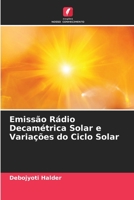 Emissão Rádio Decamétrica Solar e Variações do Ciclo Solar 6206421422 Book Cover