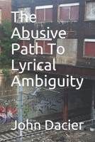 The Abusive Path To Lyrical Ambiguity 1672877229 Book Cover