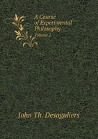 A Course of Experimental Philosophy Volume 2 5518410441 Book Cover
