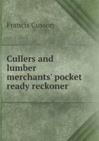 Cullers and Lumber Merchants' Pocket Ready Reckoner 5518888678 Book Cover