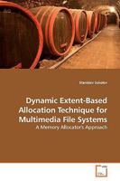 Dynamic Extent-Based Allocation Technique for Multimedia File Systems: A Memory Allocator's Approach 3639154827 Book Cover