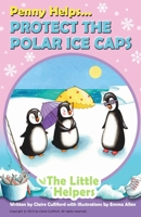 Penny Helps Protect The Polar Ice Caps 1085809722 Book Cover