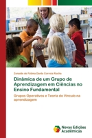Dinâmica de um Grupo de Aprendizagem em Ciências no Ensino Fundamental: Grupos Operativos e Teoria do Vínculo na aprendizagem 6202046260 Book Cover
