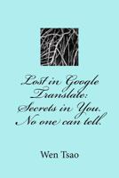 Lost in Google Translate: Secrets in You. No one can tell. 198120444X Book Cover