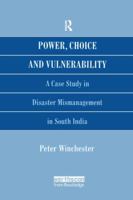 Power, Choice and Vulnerability: A Case Study in Disaster Mismanagement in South India 1138995185 Book Cover
