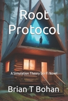 Root Protocol: A Simulation Theory Sci-Fi Novel B0FHJ917MY Book Cover