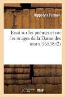 Essai Sur Les Poames Et Sur Les Images de La Danse Des Morts 2019166879 Book Cover