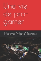 Une vie de pro-gamer 1549927523 Book Cover