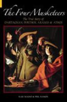 Four Musketeers: The True Story of d'Artagnan, Porthos, Aramis and Athos 0752435035 Book Cover