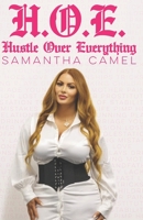 H.O.E.: Hustle Over Everything B0C2SRHFVQ Book Cover